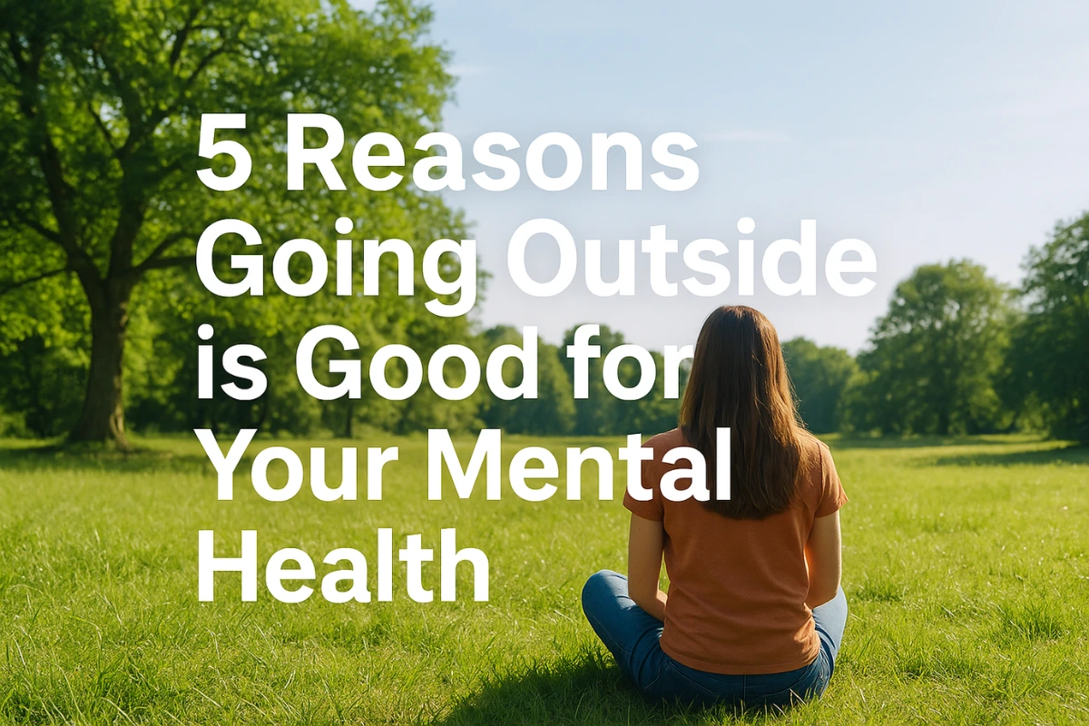 5 Reasons Going Outside Boosts Mental Health